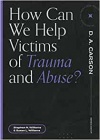 How Can We Help Victims of Trauma and Abuse?